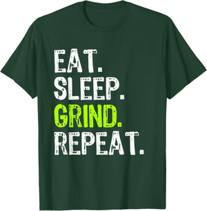 Eat Sleep Grind Repeat Motivational Inspirational Funny T-Shirt - T-Shirt | Forest