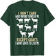 I Dont Care What Anyone Thinks Of Me, Except Goats I Want T-Shirt - T-Shirt | Forest