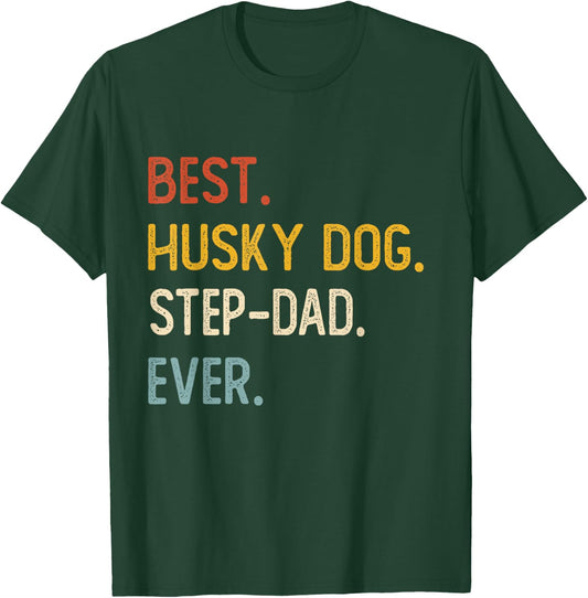 Funny Dad Best Husky Dog Step-Dad Ever Shirts Fathers Day T-Shirt - T-Shirt | Forest