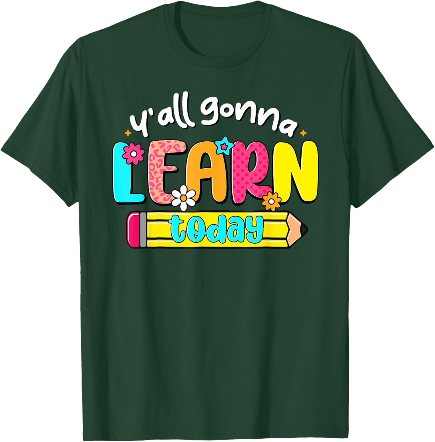 Teacher Back To School Y'All Gonna Learn Today Test Day Women Kids T-Shirt - T-Shirt | Forest