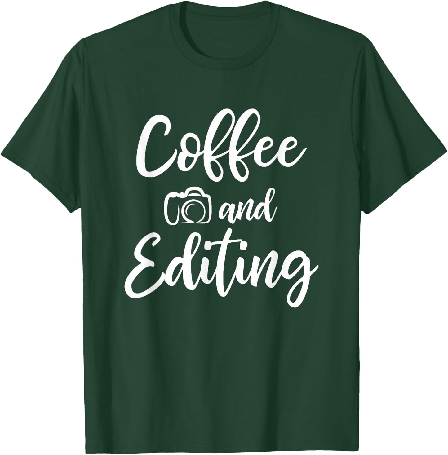 Coffee And Editing - Photography Shirt for Photographer T-Shirt - T-Shirt | Forest