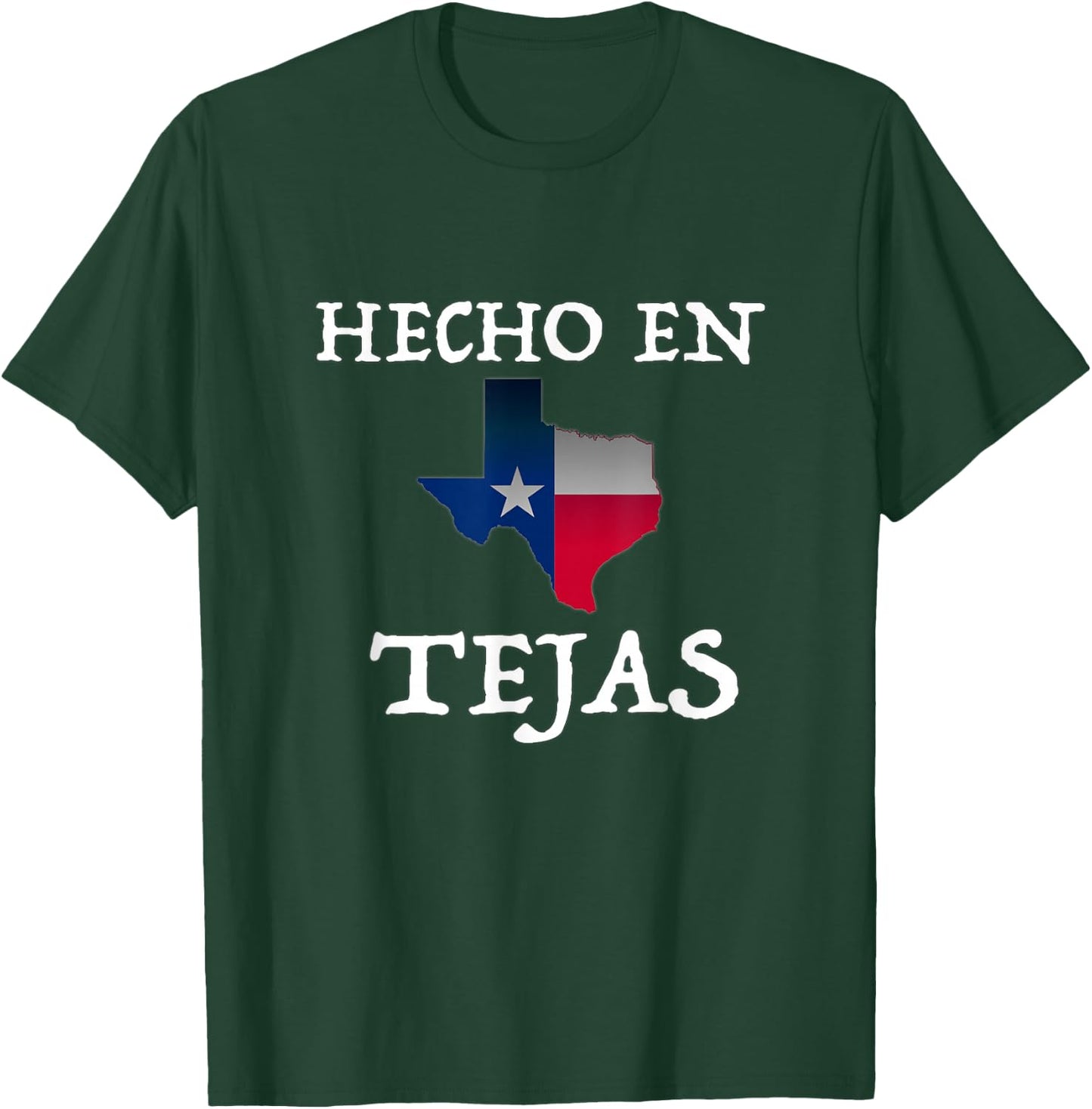 Hecho En Tejas Made in Texas Mexican American Hispanic T-Shirt - T-Shirt | Forest