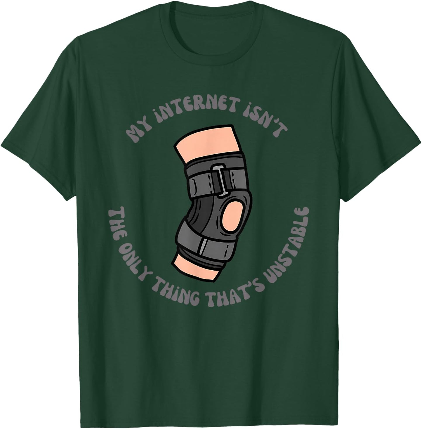 My Internet Isn't The only Thing That's Unstable Funny T-Shirt - T-Shirt | Forest