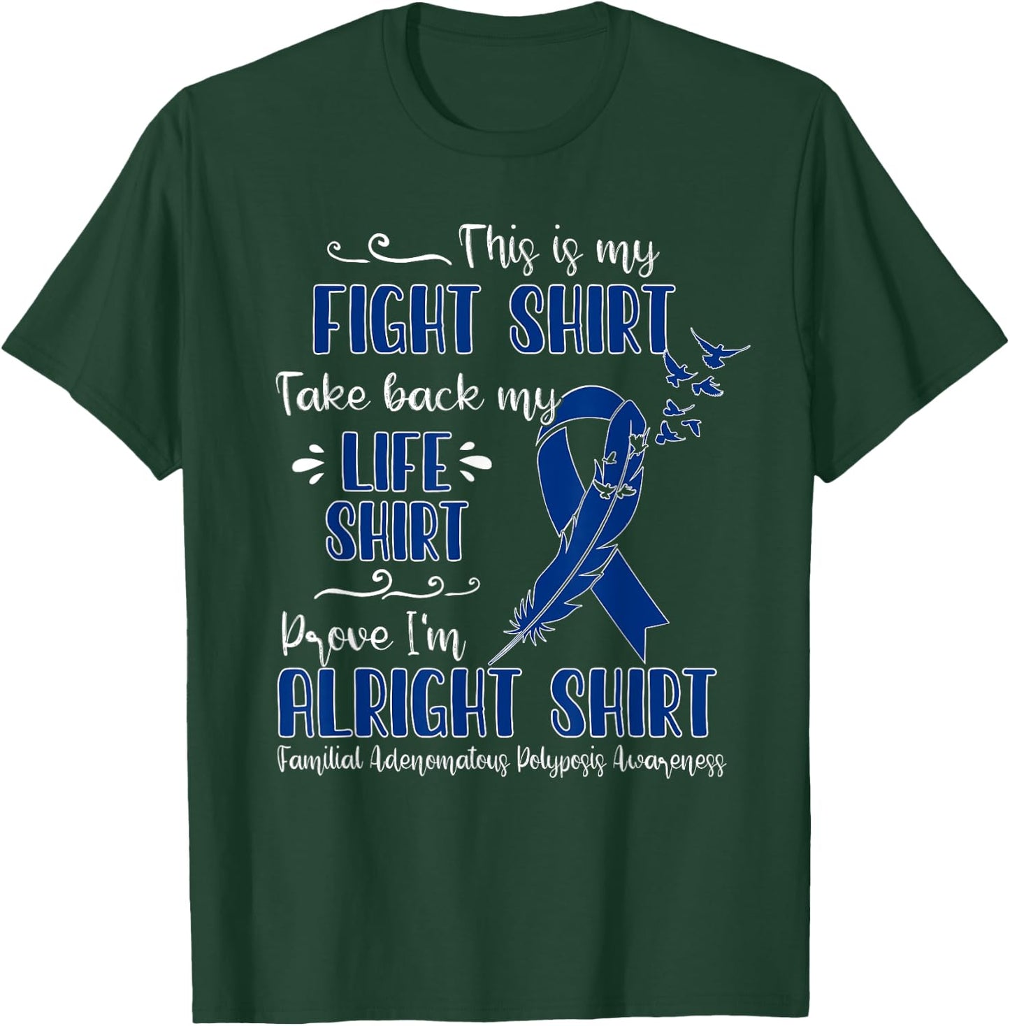 Familial Adenomatous Polyposis Awareness My Fight T-Shirt - T-Shirt | Forest