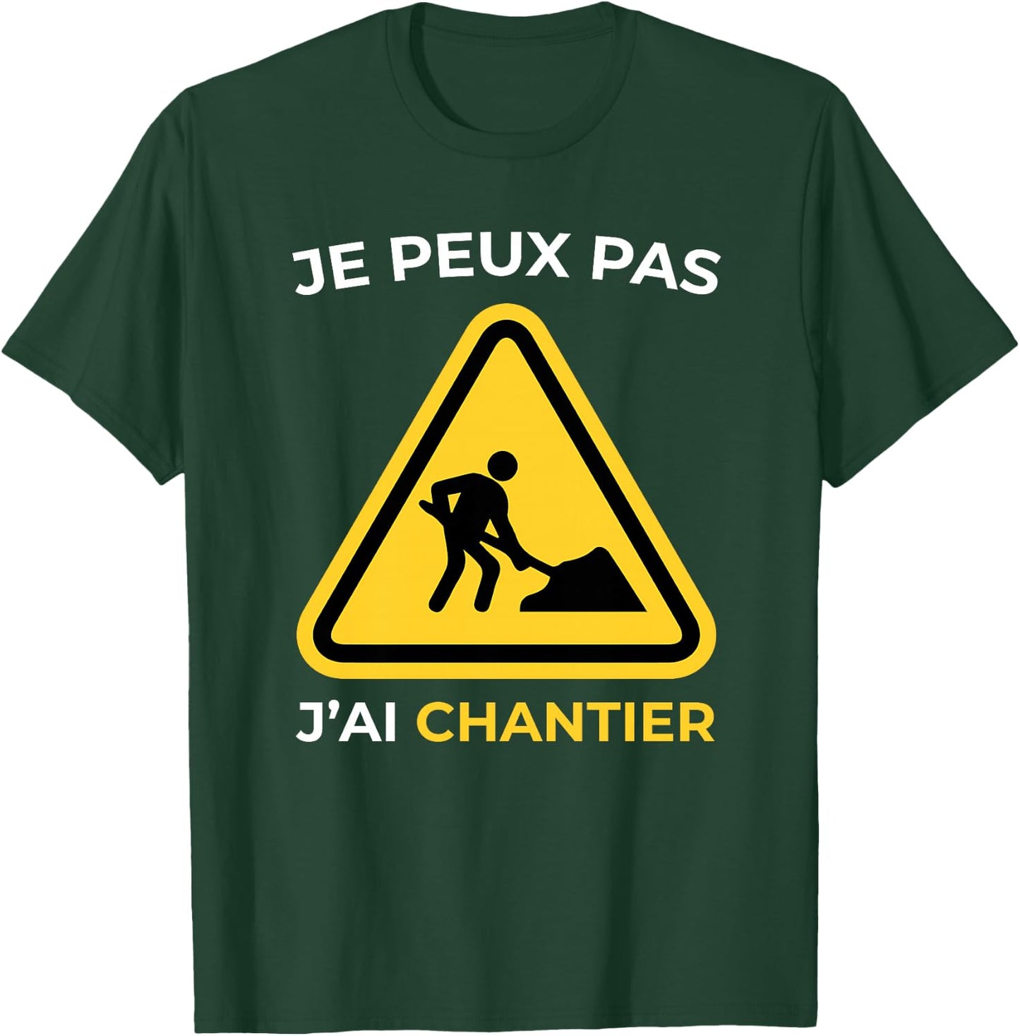 Je Peux Pas J'Ai Chantier Humour Cadeau Drôle Homme et Femme Haut de Gamme T-Shirt - T-Shirt | Forest