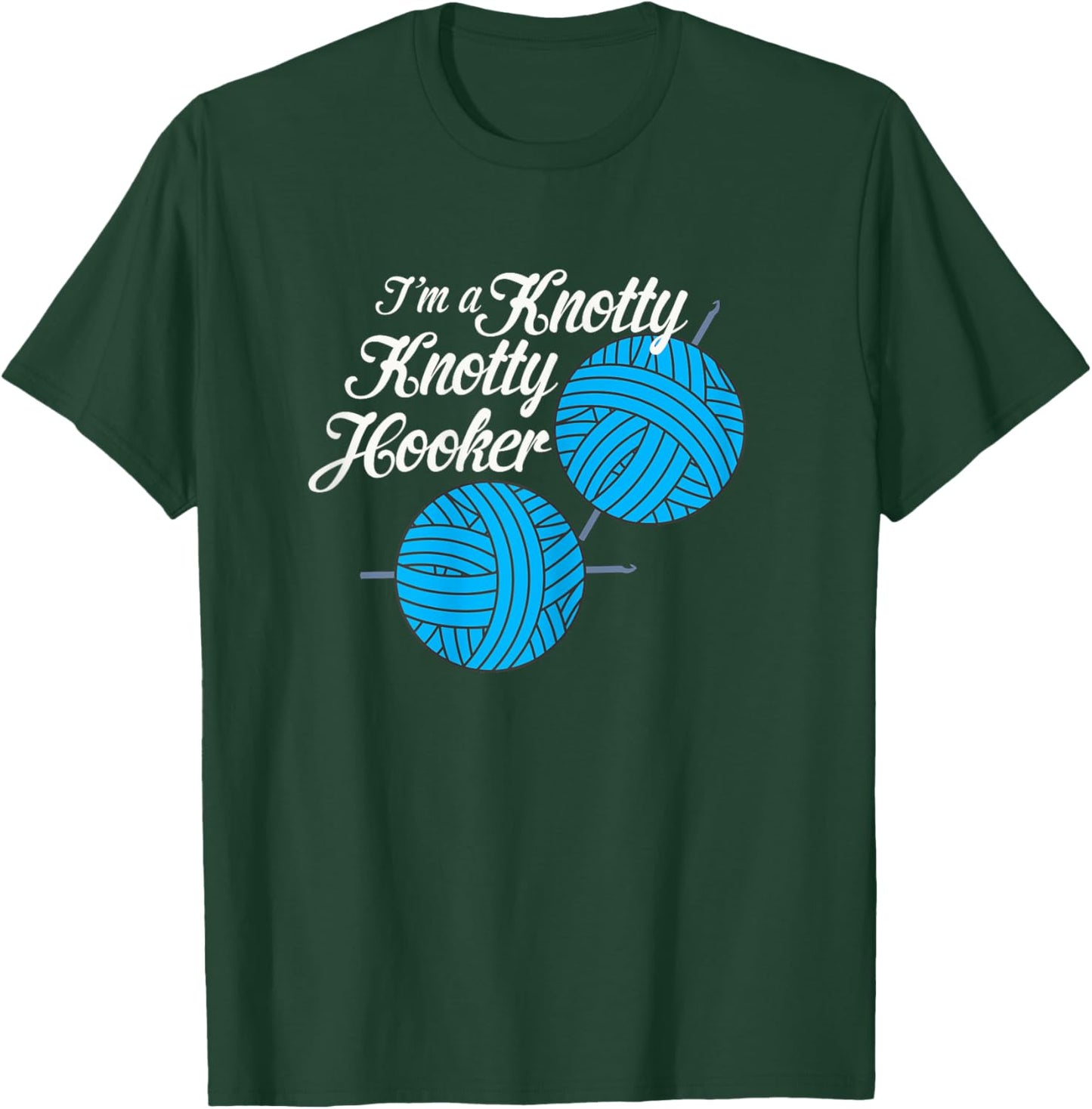 I'm A Knotty Knotty Hooker Knitting Needlework Lover T-Shirt - T-Shirt | Forest