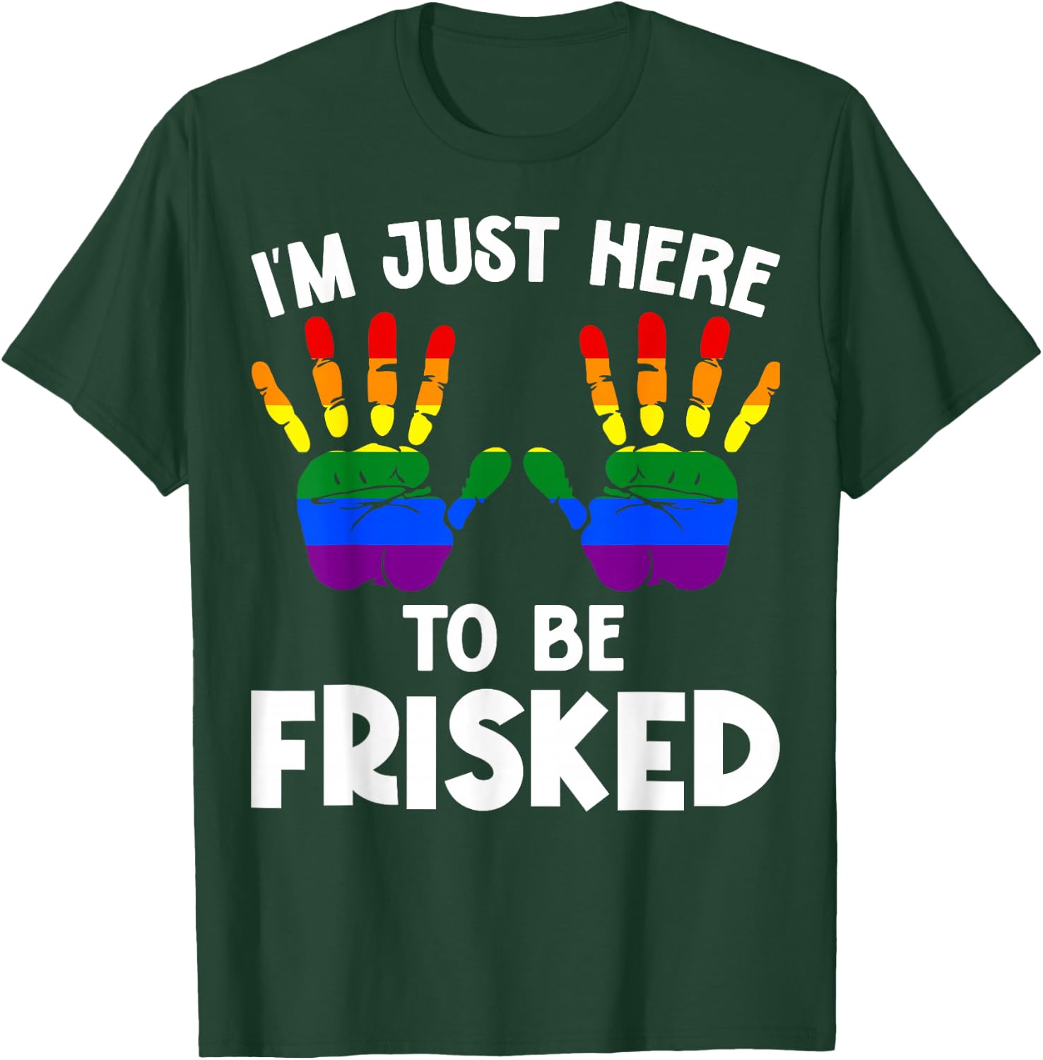 I'm Just Here to Be Frisked Funny TSA Embarrassing Vacation T-Shirt - T-Shirt | Forest
