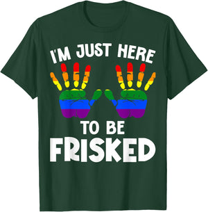 I'm Just Here to Be Frisked Funny TSA Embarrassing Vacation T-Shirt - T-Shirt | Forest