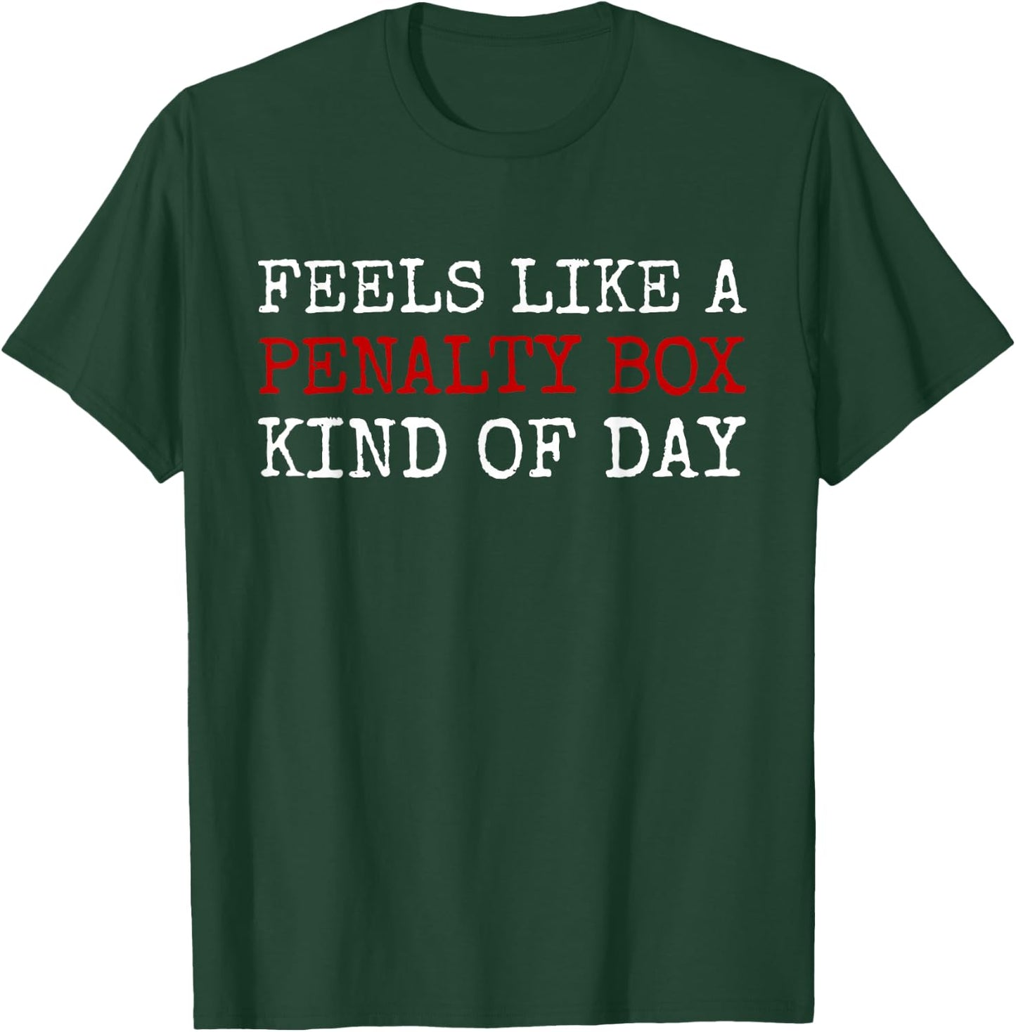 Feels Like A Penalty Box Kind of Day Men's Funny Hockey T-Shirt - T-Shirt | Forest