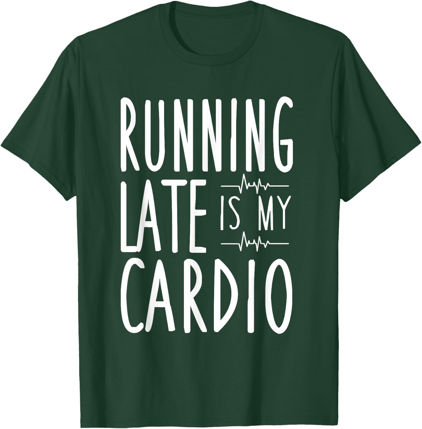 Running Late Is My Cardio Funny Running T-Shirt - T-Shirt | Forest