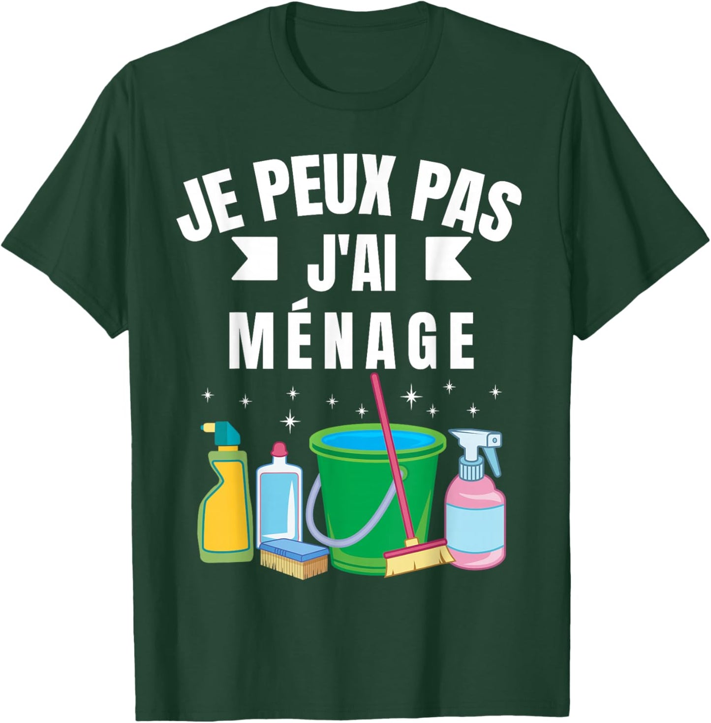 Je Peux Pas J'Ai Ménage Gift Cleaning Humour Woman Man , Black, S T-Shirt - T-Shirt | Forest
