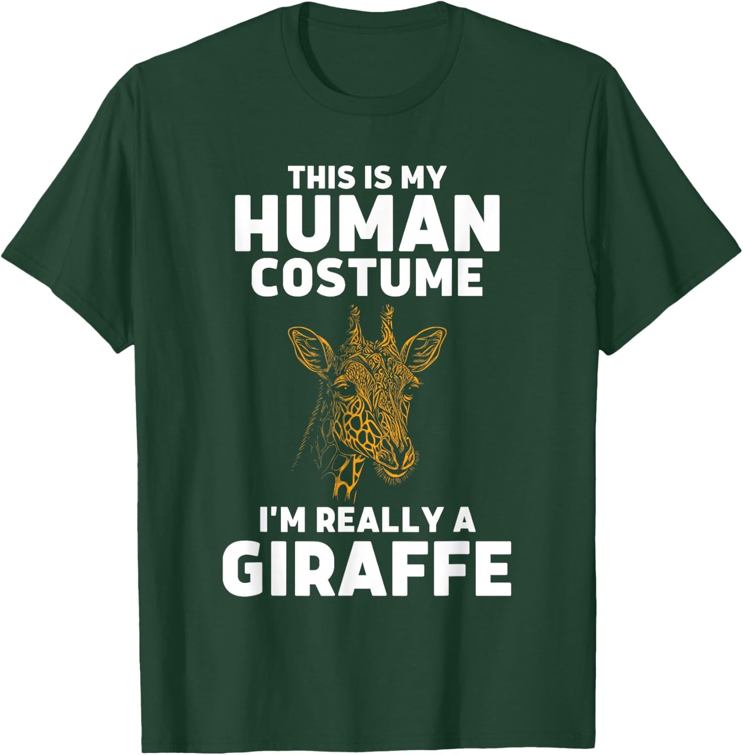 This Is My Human Costume I'm Really A Giraffe T-Shirt - T-Shirt | Forest