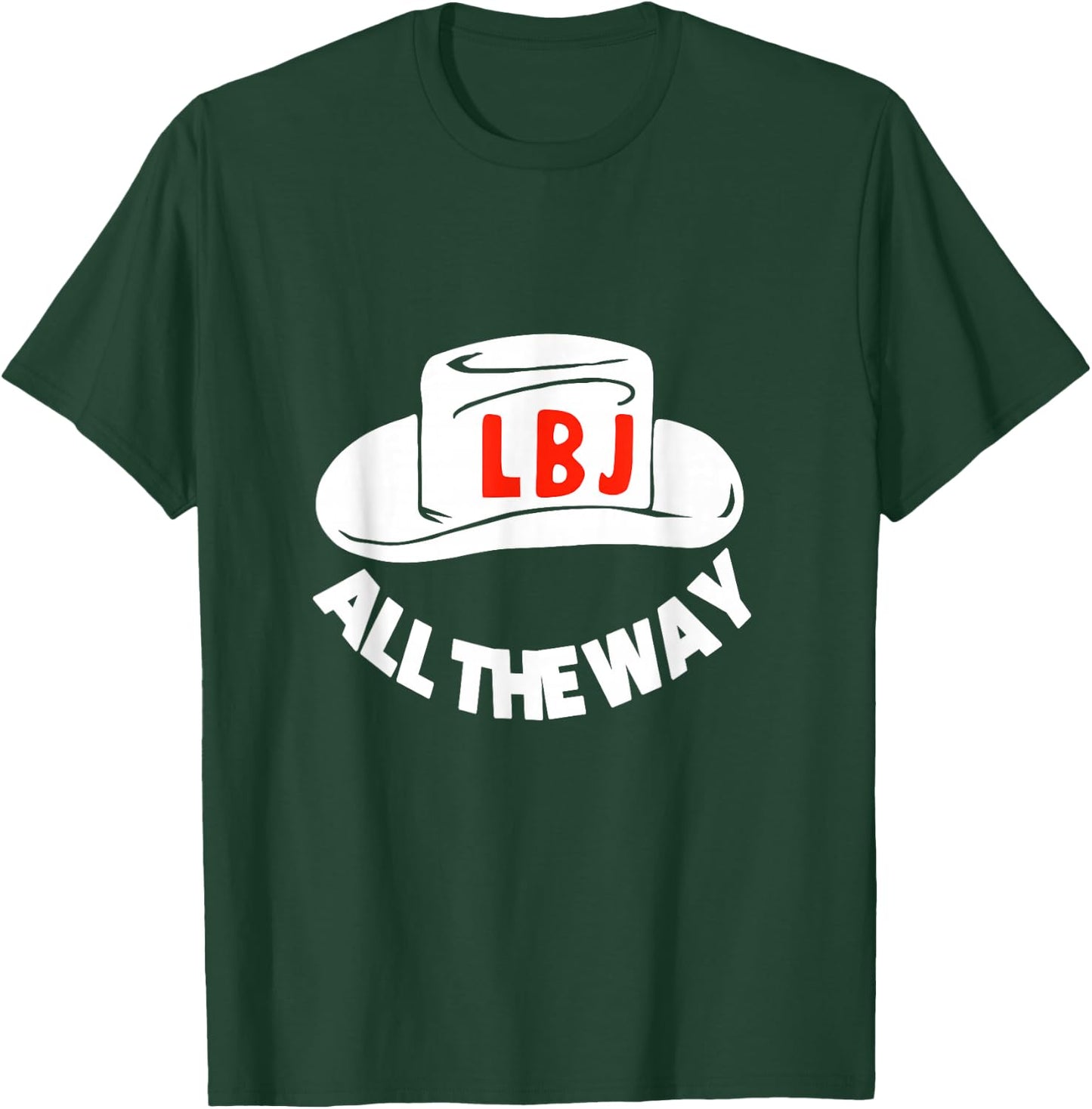 All The Way With LBJ Vintage Lyndon Johnson Campaign Button T-Shirt - T-Shirt | Forest