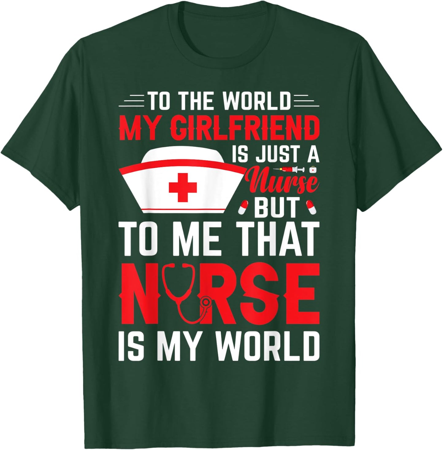 To The World My Girlfriend Is Just A Nurse Funny Valentine T-Shirt - T-Shirt | Forest