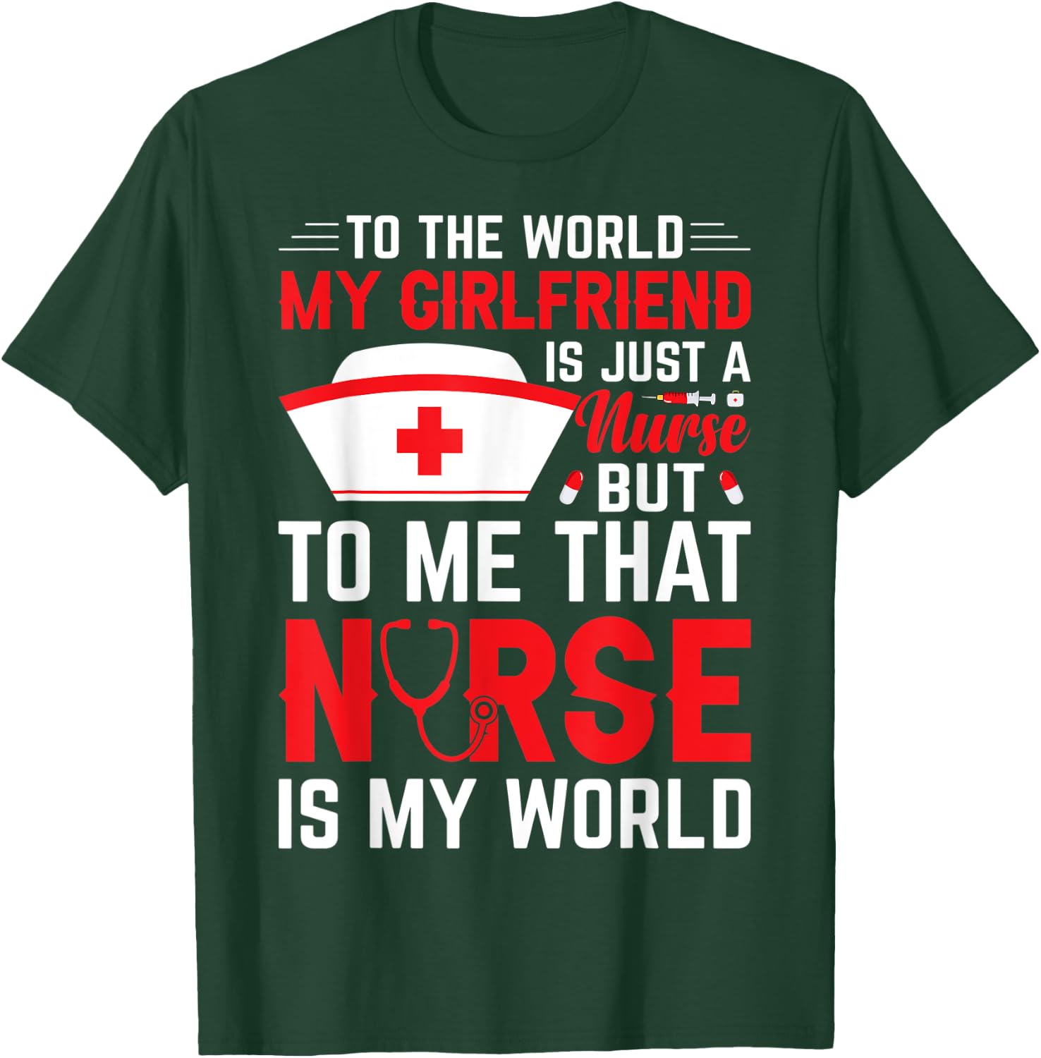 To The World My Girlfriend Is Just A Nurse Funny Valentine T-Shirt - T-Shirt | Forest