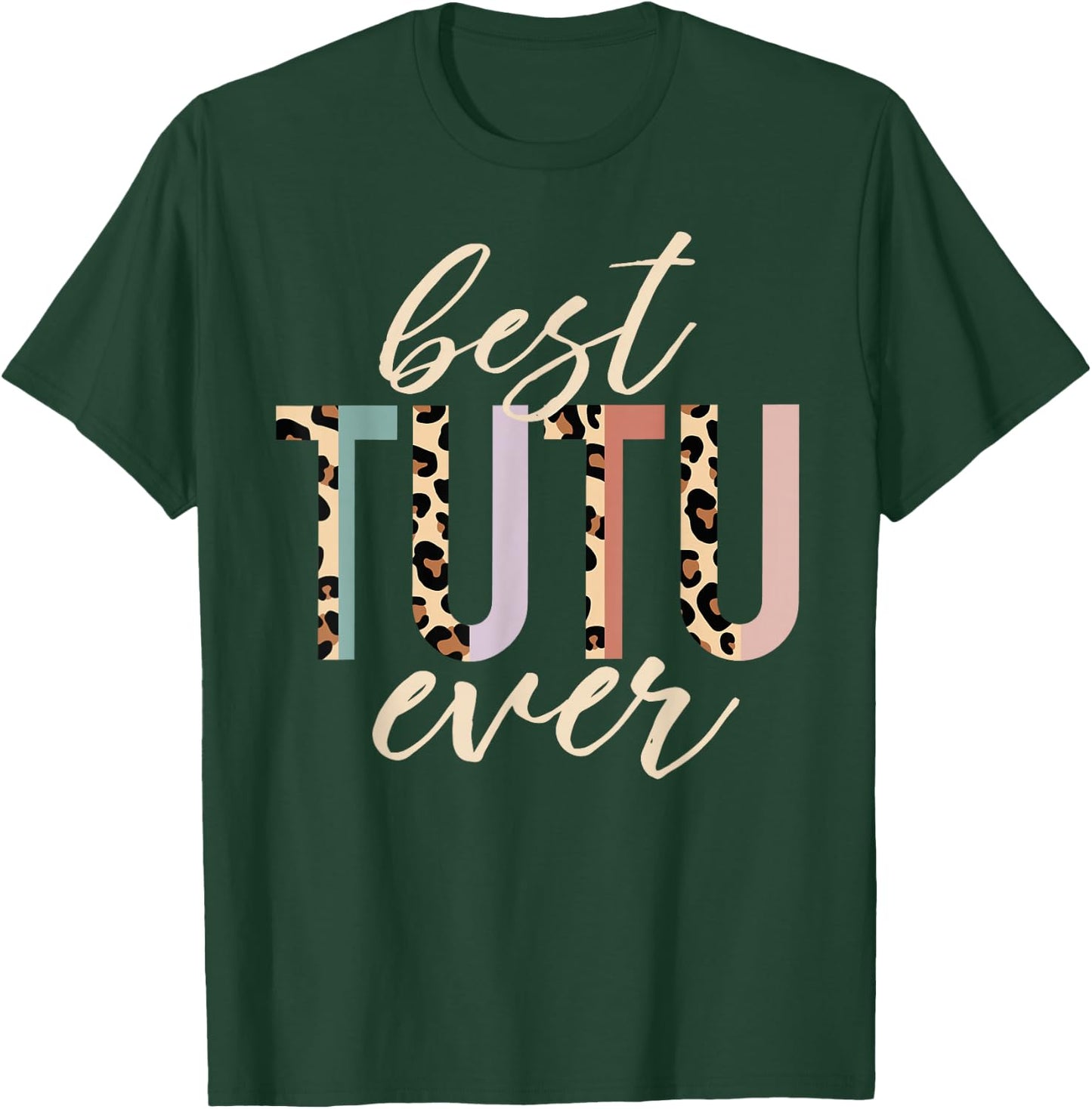 Best Tutu Ever Gifts Leopard Print Mother's Day T-Shirt - T-Shirt | Forest