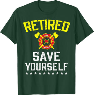 Retired Save Yourself Firefighter Funny Retirement T-Shirt - T-Shirt | Forest