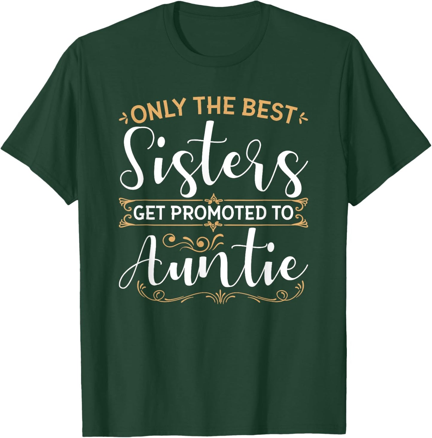 Only The Best Sisters Get Promoted to Auntie Soon To Be Aunt T-Shirt - T-Shirt | Forest