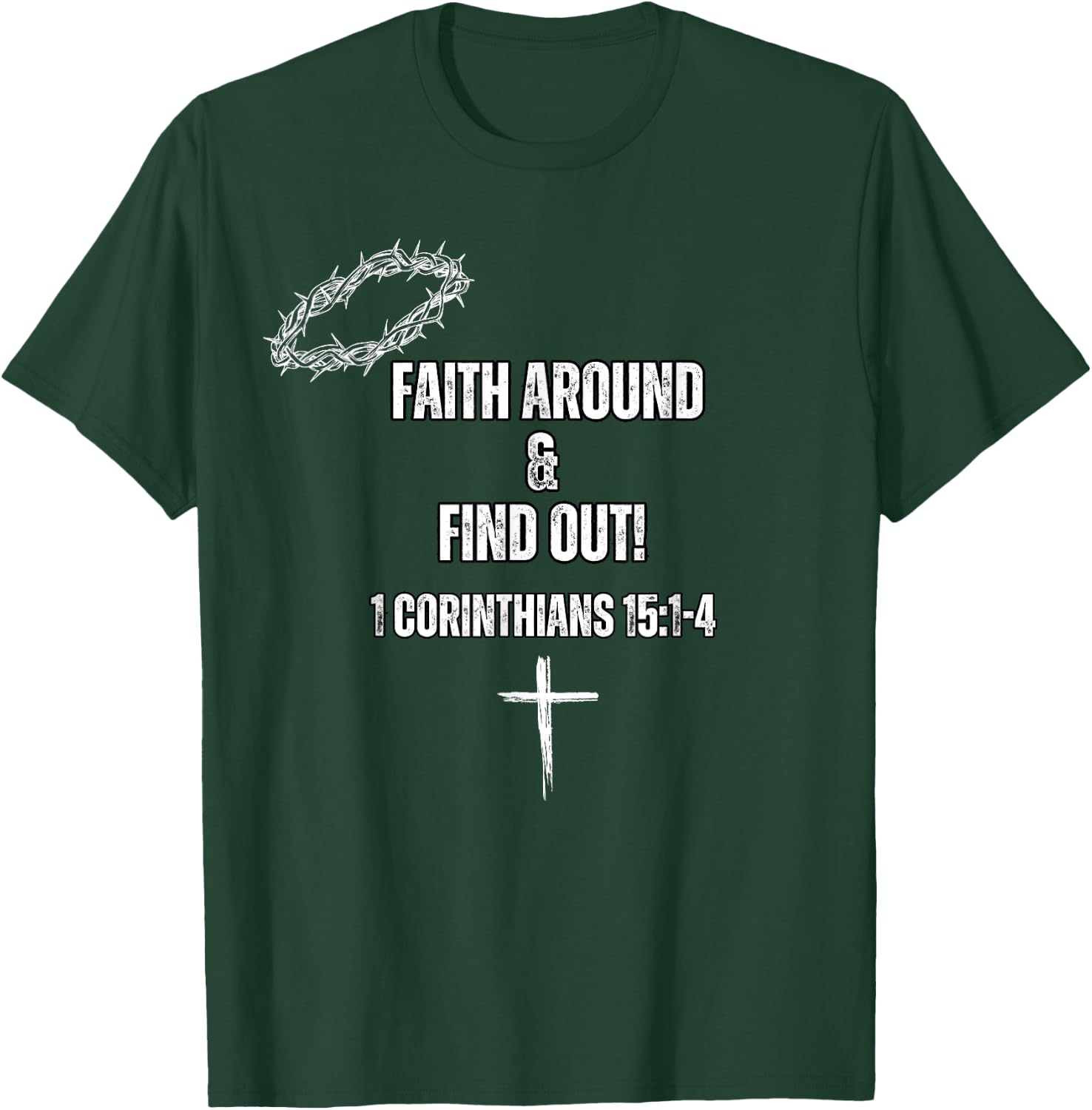 Faith Around and Find out T-Shirt - T-Shirt | Forest