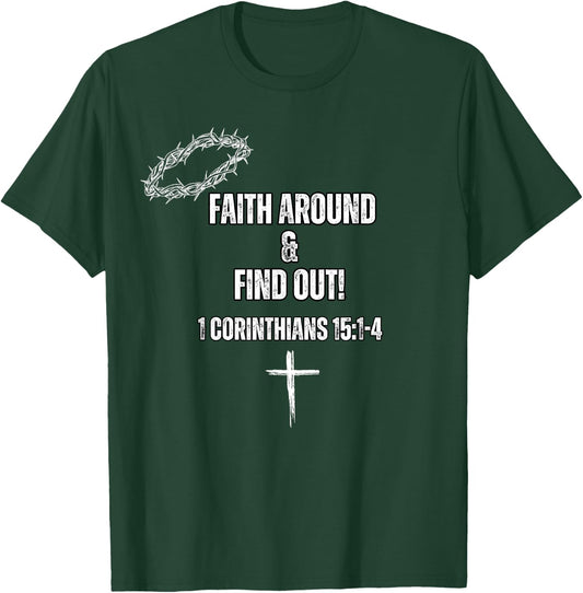 Faith Around and Find out T-Shirt - T-Shirt | Forest