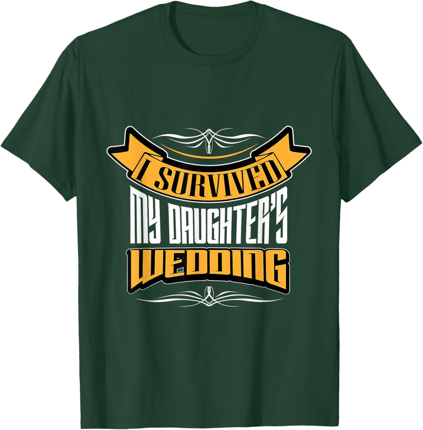I survived My Daughter's Wedding Funny Dad T-Shirt - T-Shirt | Forest