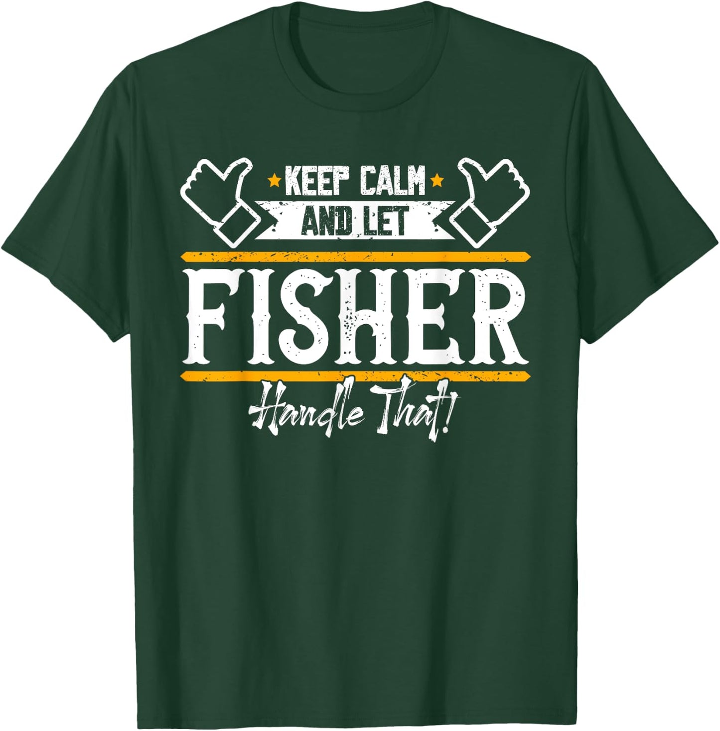 Fisher | Keep Calm and let Fisher handle that T-Shirt - T-Shirt | Forest