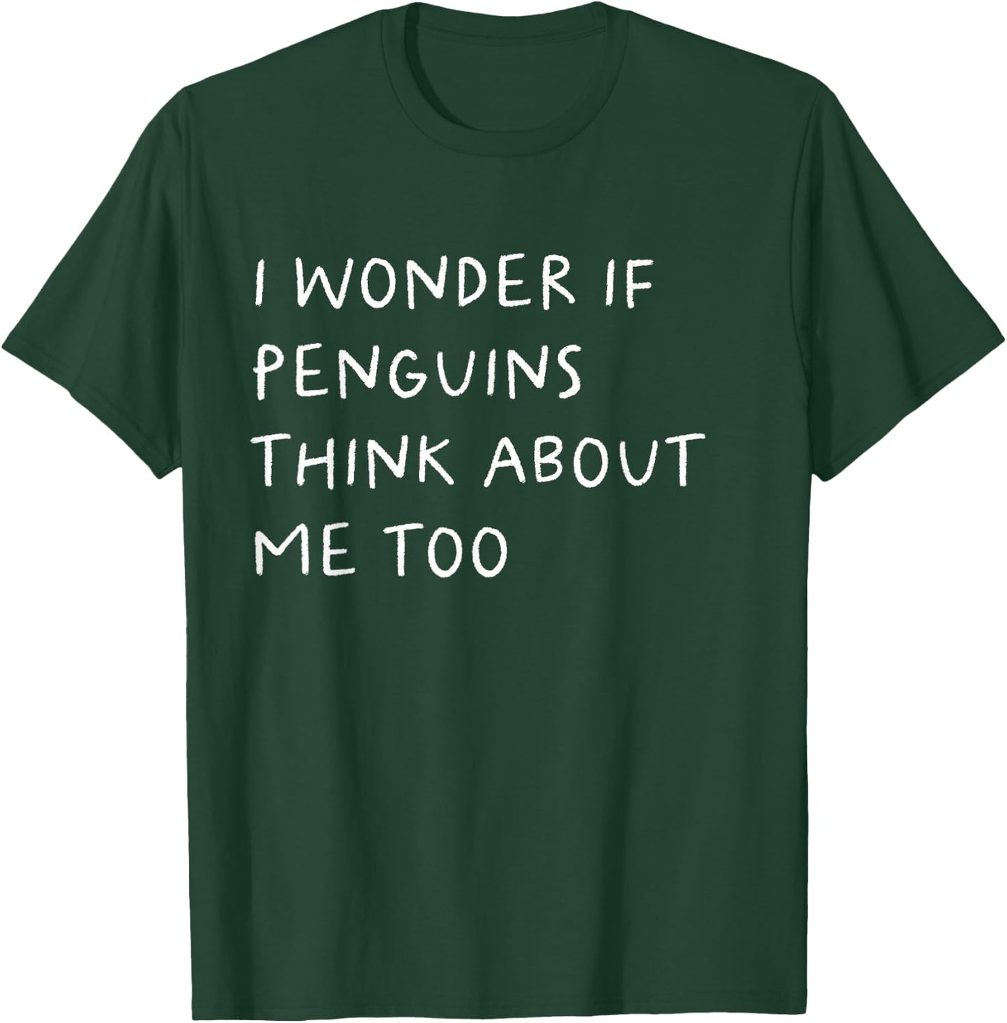 I Wonder If Penguins Think About Me Too Funny T-Shirt - T-Shirt | Forest