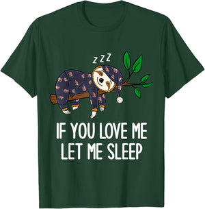 Sloth Pajamas If You Love Me Let Me Sleep Funny Sloth T-Shirt - T-Shirt | Forest