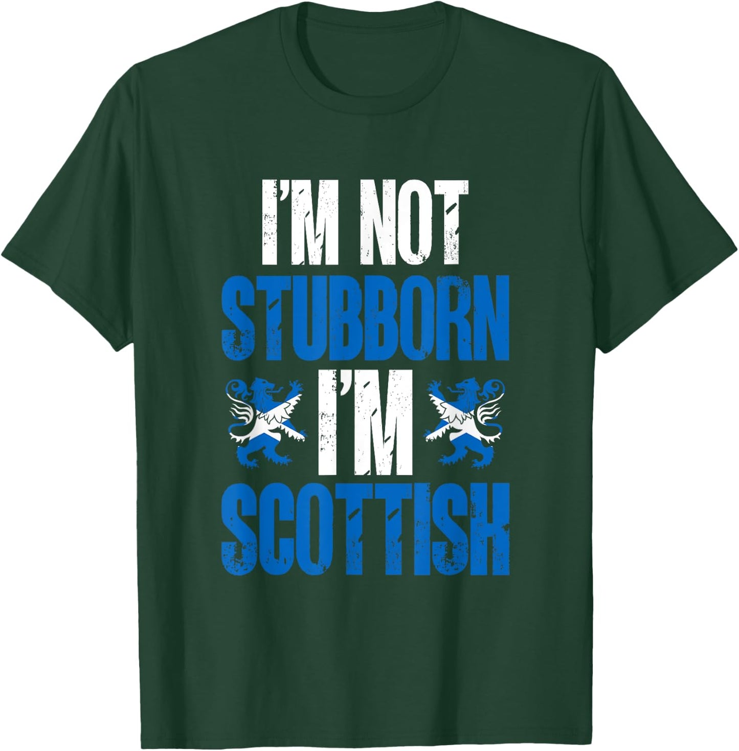 Scotland I'm Not Stubborn I'm Scottish T-Shirt - T-Shirt | Forest