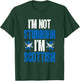 Scotland I'm Not Stubborn I'm Scottish T-Shirt - T-Shirt | Forest