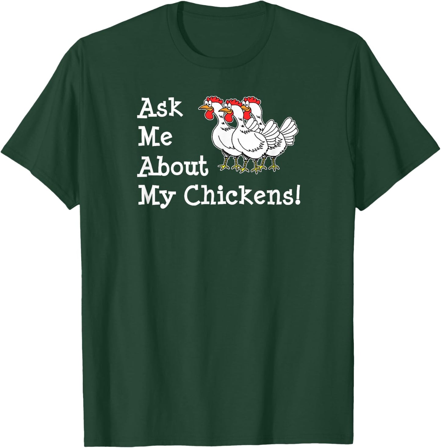 Ask Me About My Chickens Pet Backyard Chicken Owner T-Shirt - T-Shirt | Forest