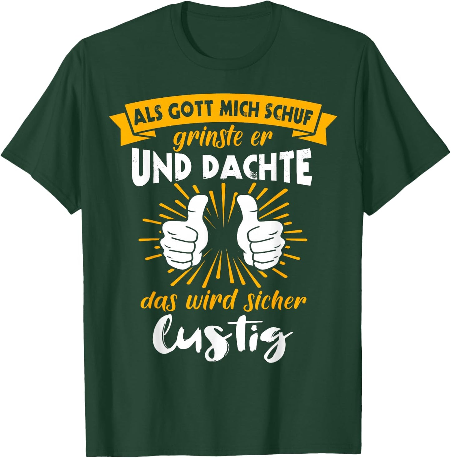 Als Gott Mich Schuf Grinste Her Slogan Funny Ironie , black T-Shirt - T-Shirt | Forest