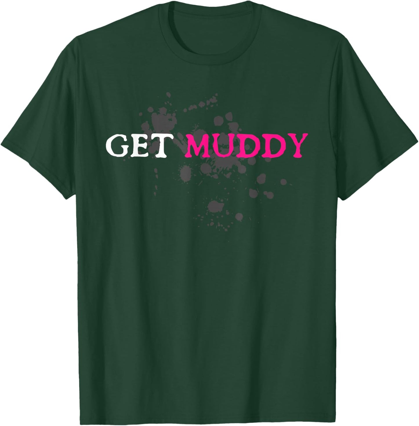 Get Muddy Muddy Race Schlammlauf Mud Run T-Shirt - T-Shirt | Forest