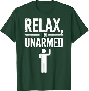 Relax I'm Unarmed T-Shirt - T-Shirt | Forest
