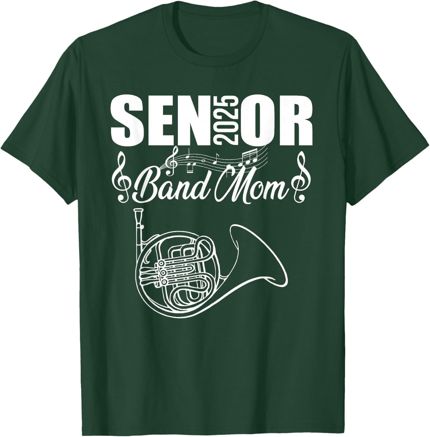 Senior Band Mom 2025 Marching Band Class of 2025 French horn T-Shirt - T-Shirt | Forest