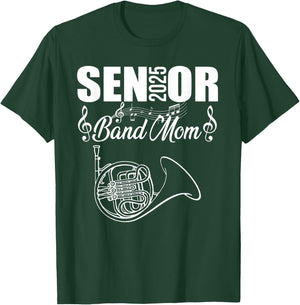Senior Band Mom 2025 Marching Band Class of 2025 French horn T-Shirt - T-Shirt | Forest