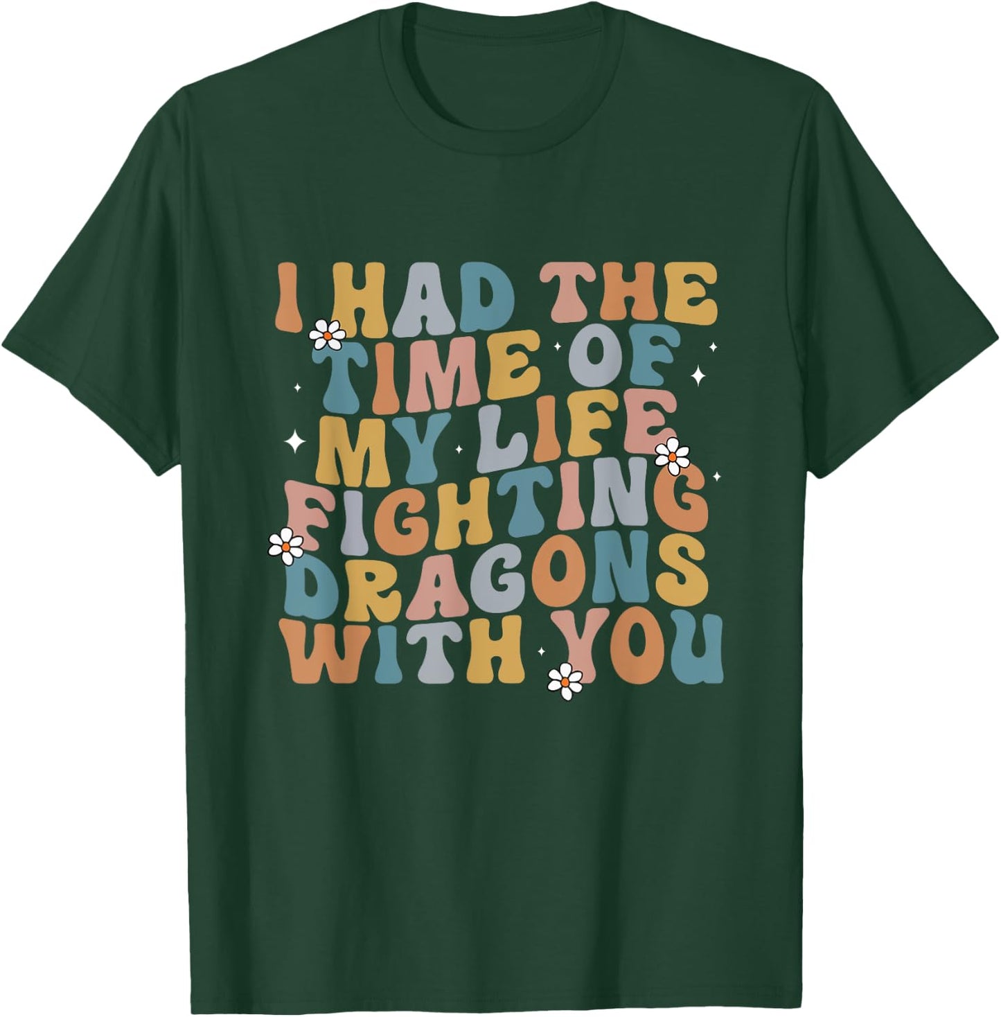 I Had The Time Of My Life Fighting Dragons With You Quote T-Shirt - T-Shirt | Forest
