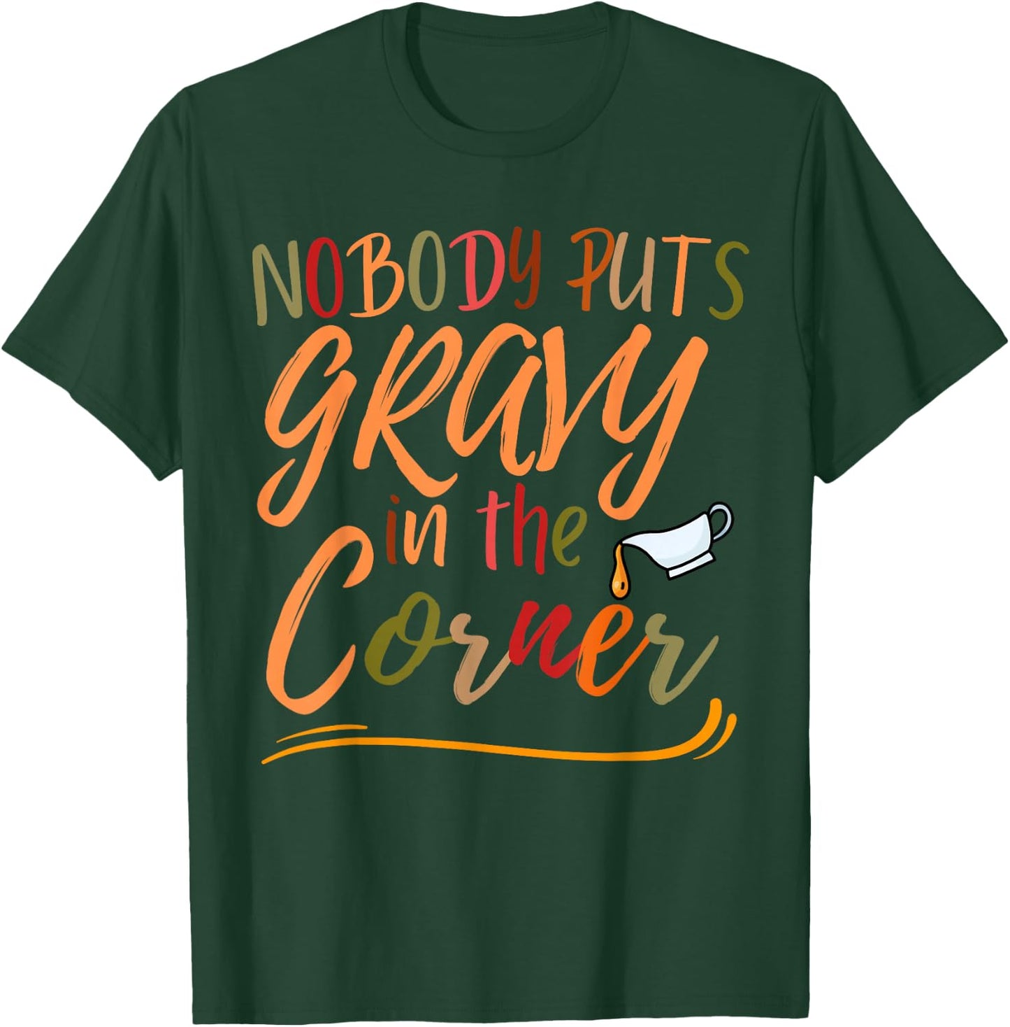 Nobody Puts Gravy in The Corner Funny Thanksgiving humor T-Shirt - T-Shirt | Forest