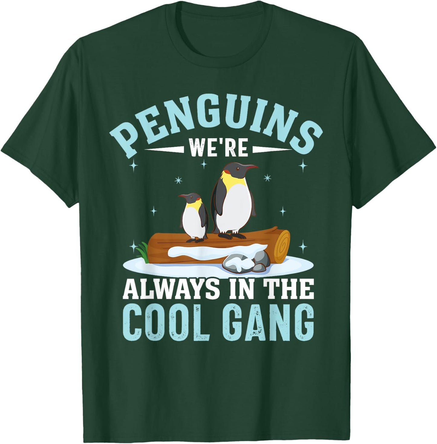 Penguins We're Always In The Cool Gang I Penguin T-Shirt - T-Shirt | Forest