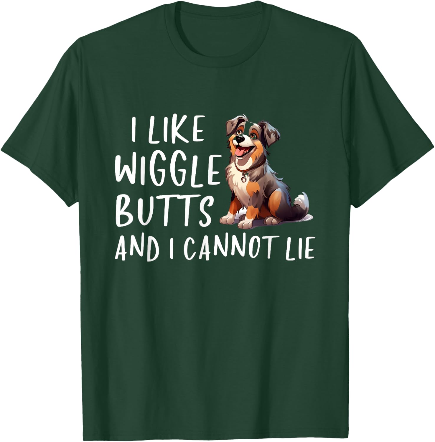 I Like Wiggle Butts Australian Shepherd Aussie Dog T-Shirt - T-Shirt | Forest