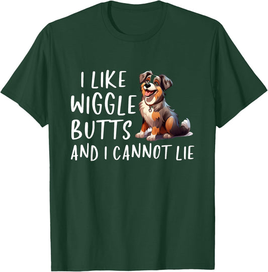 I Like Wiggle Butts Australian Shepherd Aussie Dog T-Shirt - T-Shirt | Forest