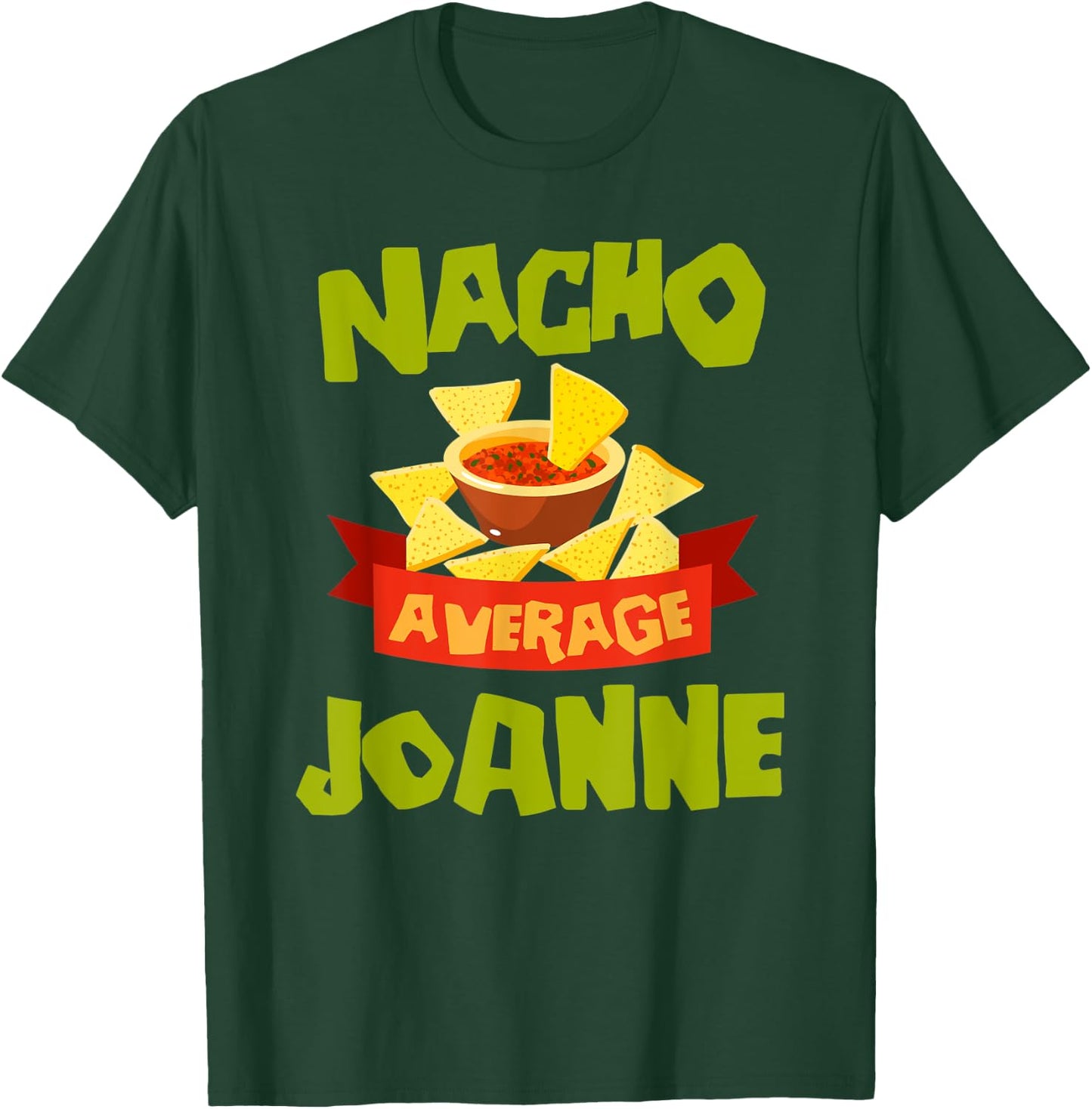 NACHO AVERAGE JOANNE Funny Birthday Personalized Name Gift T-Shirt - T-Shirt | Forest