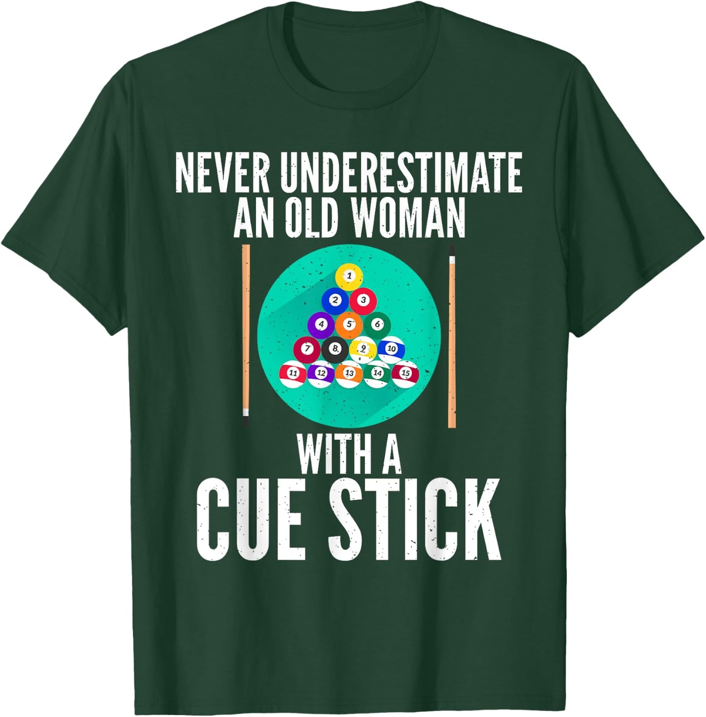 Never underestimate an old Woman with a Cue Stick Billiards T-Shirt - T-Shirt | Forest