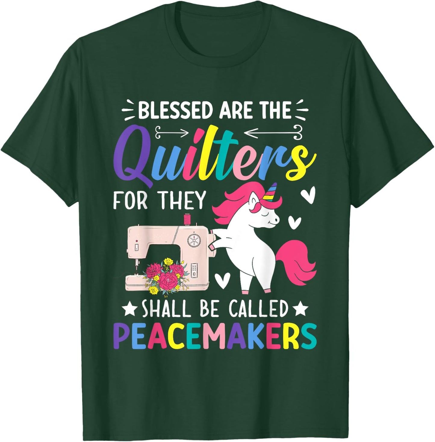 The Quilters Shall Be Called Peacemakers Quilting Sewing T-Shirt - T-Shirt | Forest