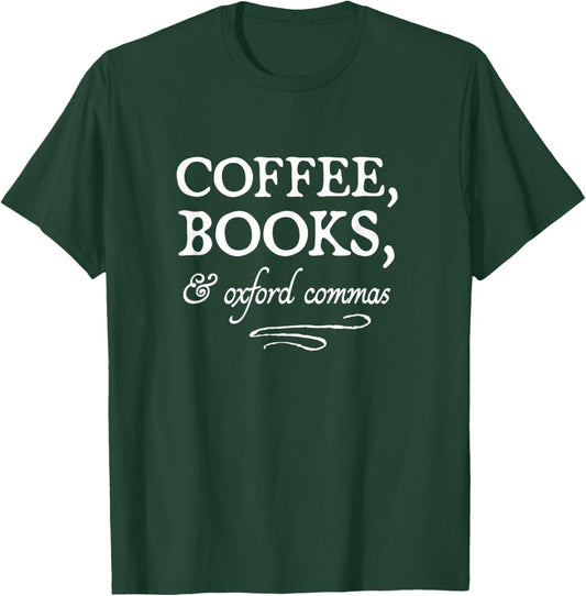 Coffee, Books, & Oxford Commas - bookworm grammar nerd gift T-Shirt - T-Shirt | Forest