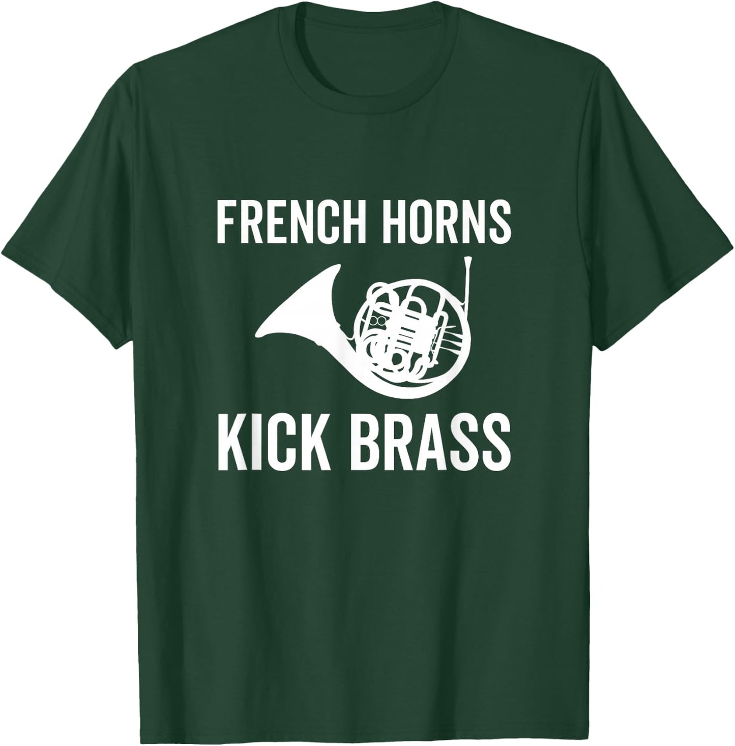 French Horns Kick Brass Funny French Horn Player Lover Band T-Shirt - T-Shirt | Forest