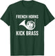 French Horns Kick Brass Funny French Horn Player Lover Band T-Shirt - T-Shirt | Forest
