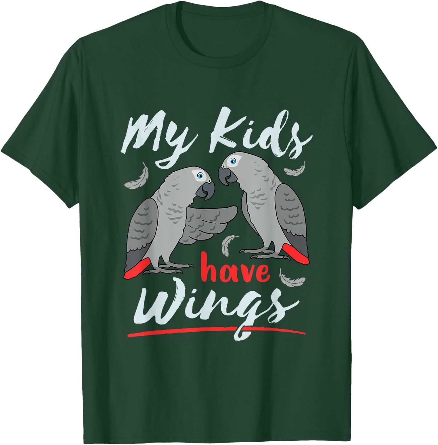 African Grey Parrot Mom Dad Cute Pet Bird My Kids Have Wings T-Shirt - T-Shirt | Forest