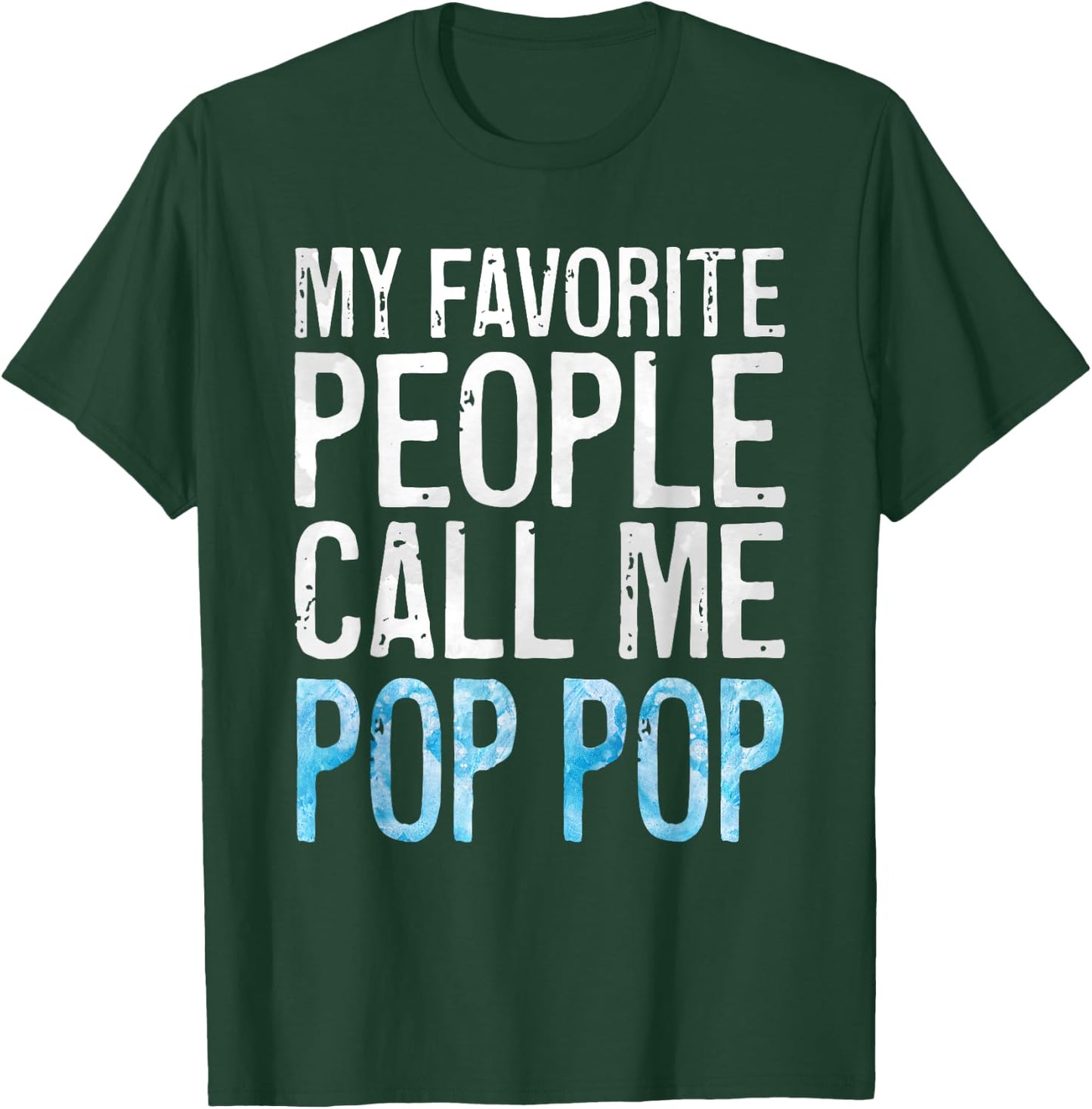 My Favorite People Call Me Pop Pop Shirt Men Fathers Day T-Shirt - T-Shirt | Forest