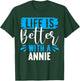Life Is Better With A ANNIE Name ANNIE T-Shirt - T-Shirt | Forest